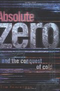 Absolute Zero: And the Conquest of Cold Absolute Zero: And the Conquest of Cold