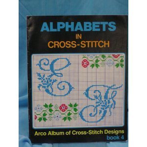 Alphabets in Cross-Stitch, Book 4 Alphabets in Cross-Stitch, Book 4