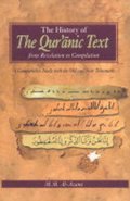 History of The Qur'anic Text: From Revelation to Compilation: A Comparative Study with the Old and New Testaments, The History of The Qur'anic Text: From Revelation to Compilation: A Comparative Study with the Old and New Testaments, The