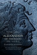 Alexander of Macedon, 356-323 B.C.: A Historical Biography Alexander of Macedon, 356-323 B.C.: A Historical Biography