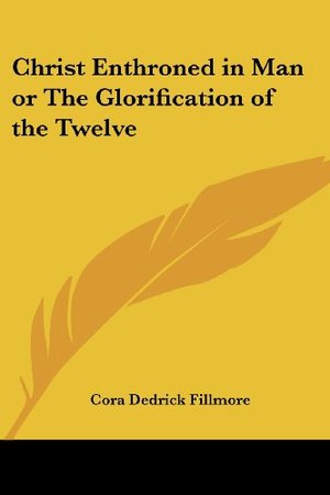 Christ Enthroned in Man or the Glorification of the Twelve Christ Enthroned in Man or the Glorification of the Twelve