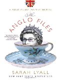 Anglo Files: A Field Guide to the British, The Anglo Files: A Field Guide to the British, The