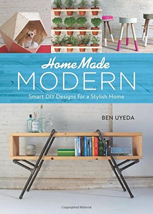 HomeMade Modern: Smart DIY Designs for a Stylish Home HomeMade Modern: Smart DIY Designs for a Stylish Home