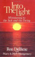 Into the Light: A Simple Way to Pray with the Sick and the Dying Into the Light: A Simple Way to Pray with the Sick and the Dying