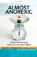 Almost Anorexic: Is My (or My Loved One's) Relationship with Food a Problem? (The Almost Effect) Almost Anorexic: Is My (or My Loved One's) Relationship with Food a Problem? (The Almost Effect)