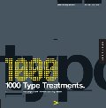 1,000 Type Treatments: From Script to Serif, Letterforms Used to Perfection 1,000 Type Treatments: From Script to Serif, Letterforms Used to Perfection