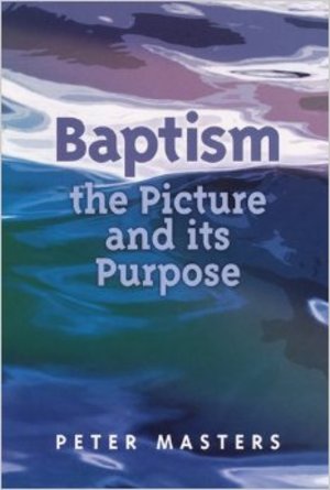 Baptism: The Picture and its Purpose Baptism: The Picture and its Purpose