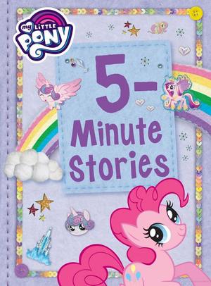 My Little Pony: 5-Minute Stories My Little Pony: 5-Minute Stories