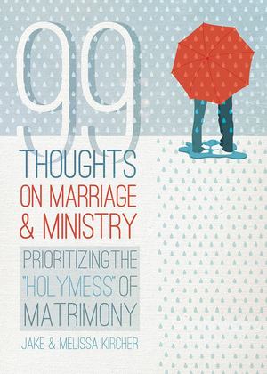 99 Thoughts on Marriage and Ministry 99 Thoughts on Marriage and Ministry