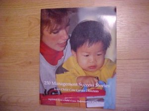 250 Management Success Stories: From Child Care Center Directors 250 Management Success Stories: From Child Care Center Directors