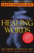 Healing Words: The Power of Prayer and the Practice of Medicine Healing Words: The Power of Prayer and the Practice of Medicine