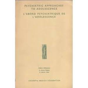 Psychiatric approaches to adolescence Psychiatric approaches to adolescence