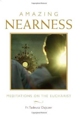 Amazing Nearness: Meditations on the Eucharist Amazing Nearness: Meditations on the Eucharist