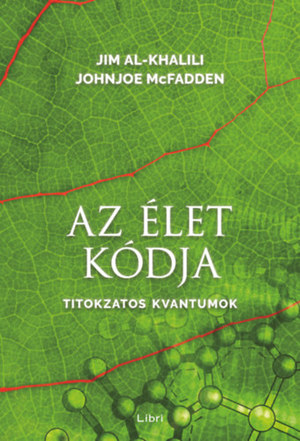 Az élet kódja - Titokzatos kvantumok Az élet kódja - Titokzatos kvantumok