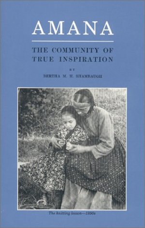 Amana: The Community of True Inspiration Amana: The Community of True Inspiration