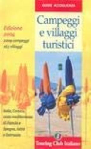 Campeggi e villaggi turistici in Italia 2004 Campeggi e villaggi turistici in Italia 2004