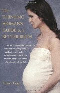 Thinking Woman's Guide to a Better Birth, The Thinking Woman's Guide to a Better Birth, The