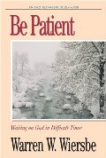 Be Patient (Job): Waiting on God in Difficult Times (The BE Series Commentary) Be Patient (Job): Waiting on God in Difficult Times (The BE Series Commentary)