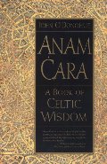 Anam Cara: A Book of Celtic Wisdom Anam Cara: A Book of Celtic Wisdom