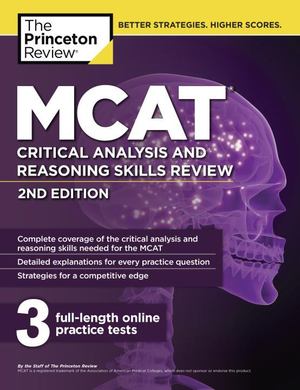 MCAT Critical Analysis and Reasoning Skills Review, 2nd Edition MCAT Critical Analysis and Reasoning Skills Review, 2nd Edition