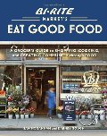 Bi-Rite Market's Eat Good Food: A Grocer's Guide to Shopping, Cooking & Creating Community Through Food Bi-Rite Market's Eat Good Food: A Grocer's Guide to Shopping, Cooking & Creating Community Through Food