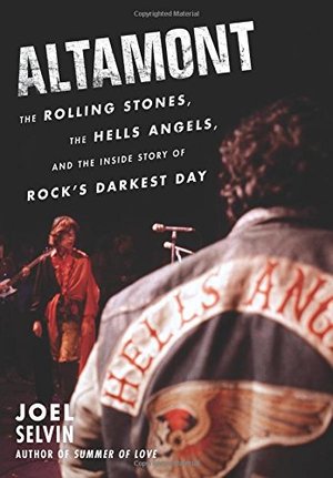 Altamont: The Rolling Stones, the Hells Angels, and the Inside Story of Rock's Darkest Day Altamont: The Rolling Stones, the Hells Angels, and the Inside Story of Rock's Darkest Day