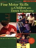 Fine Motor Skills for Children With Down Syndrome: A Guide for Parents And Professionals (Topics in Down Syndrome) Fine Motor Skills for Children With Down Syndrome: A Guide for Parents And Professionals (Topics in Down Syndrome)