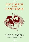 Columbus and Other Cannibals: The Wetiko Disease of Exploitation, Imperialism, and Terrorism Columbus and Other Cannibals: The Wetiko Disease of Exploitation, Imperialism, and Terrorism