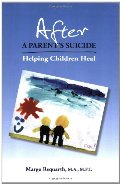 After a Parent's Suicide: Helping Children Heal After a Parent's Suicide: Helping Children Heal