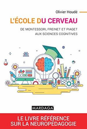 Ecole du cerveau : de Montessori, Freinet et Piaget… Ecole du cerveau : de Montessori, Freinet et Piaget…