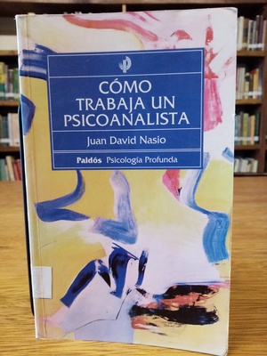 Cómo trabaja un psicoanalista Cómo trabaja un psicoanalista