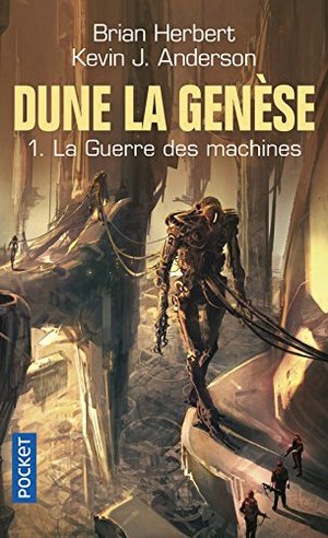 Dune, la genèse: 1. La guerre des machines Dune, la genèse: 1. La guerre des machines