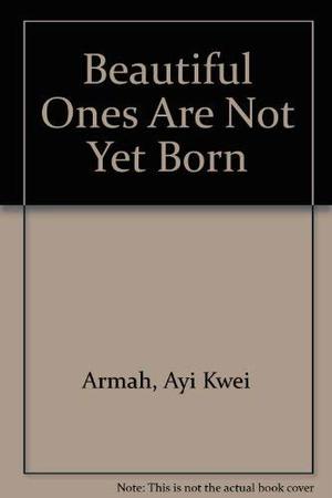 Beautiful Ones Are Not Yet Born Beautiful Ones Are Not Yet Born
