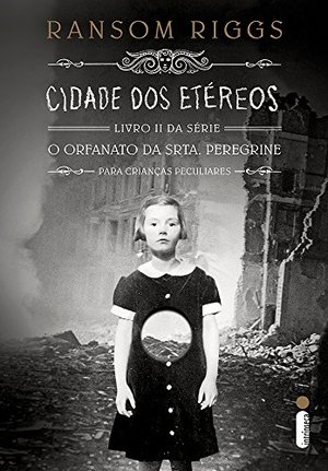Cidade dos Etéreos - Livro II. Série O Orfanato da Srta. Peregrine Para Crianças Peculiares (Em Portuguese do Brasil) Cidade dos Etéreos - Livro II. Série O Orfanato da Srta. Peregrine Para Crianças Peculiares (Em Portuguese do Brasil)