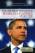 100 Most Influential World Leaders of All Time (The Britannica Guide to the World's Most Influential People), The 100 Most Influential World Leaders of All Time (The Britannica Guide to the World's Most Influential People), The