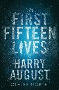 First Fifteen Lives of Harry August, The First Fifteen Lives of Harry August, The