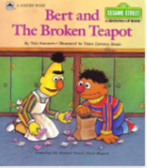 Bert & the Broken Teapot (A Sesame Street Growing-Up Book) Bert & the Broken Teapot (A Sesame Street Growing-Up Book)