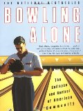 Bowling Alone: The Collapse and Revival of American Community Bowling Alone: The Collapse and Revival of American Community