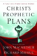 Christ's Prophetic Plans: A Futuristic Premillennial Primer Christ's Prophetic Plans: A Futuristic Premillennial Primer