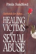 Healing Victims of Sexual Abuse Healing Victims of Sexual Abuse
