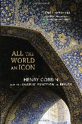 All the World an Icon: Henry Corbin and the Angelic Function of Beings All the World an Icon: Henry Corbin and the Angelic Function of Beings