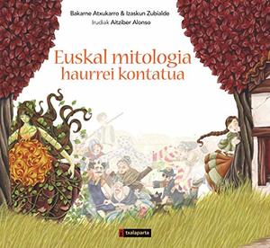 Euskal mitologia: Haurrei kontatua (TXO!) (Spanish Edition) Euskal mitologia: Haurrei kontatua (TXO!) (Spanish Edition)