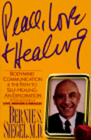 Peace Love and Healing: Bodymind Communication and the Path to Self-Healing : An Exploration Peace Love and Healing: Bodymind Communication and the Path to Self-Healing : An Exploration