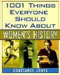 1001 Things Everyone Should Know About Women's History 1001 Things Everyone Should Know About Women's History