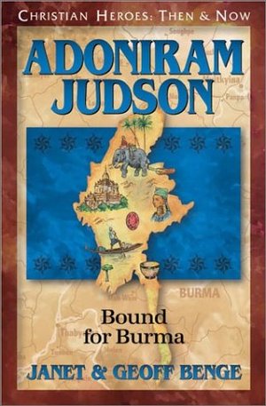 Adoniram Judson: Bound for Burma (Christian Heroes: Then & Now) Adoniram Judson: Bound for Burma (Christian Heroes: Then & Now)
