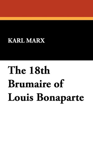 18th Brumaire of Louis Bonaparte, The 18th Brumaire of Louis Bonaparte, The