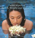 Asian Secrets of Health, Beauty and Relaxation Asian Secrets of Health, Beauty and Relaxation