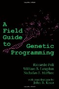 Field Guide to Genetic Programming, A Field Guide to Genetic Programming, A