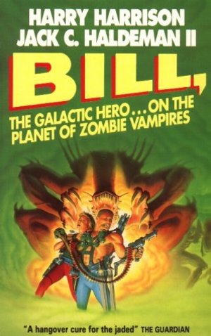 Bill, the Galactic Hero: Planet of the Zombie Vampires Bill, the Galactic Hero: Planet of the Zombie Vampires