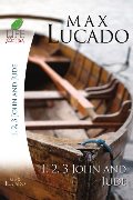 1, 2, 3 John and Jude (Inspirational Bible Study; Life Lessons with Max Lucado) 1, 2, 3 John and Jude (Inspirational Bible Study; Life Lessons with Max Lucado)